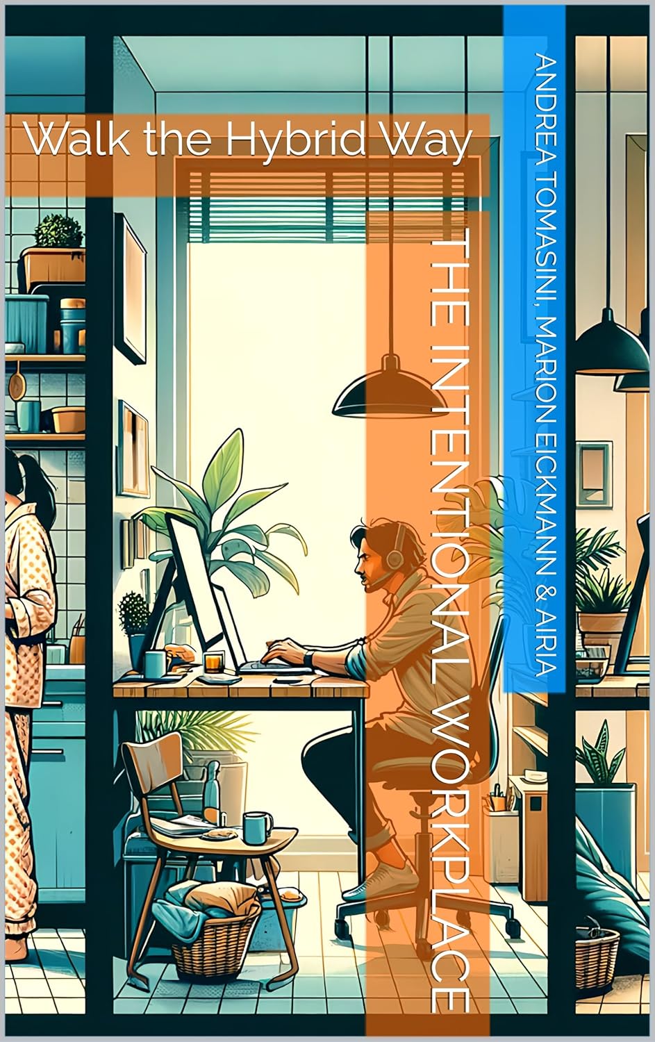 The Intentional Workplace — business book on hybrid work practices, published through my-book.ai AI-assisted writing service